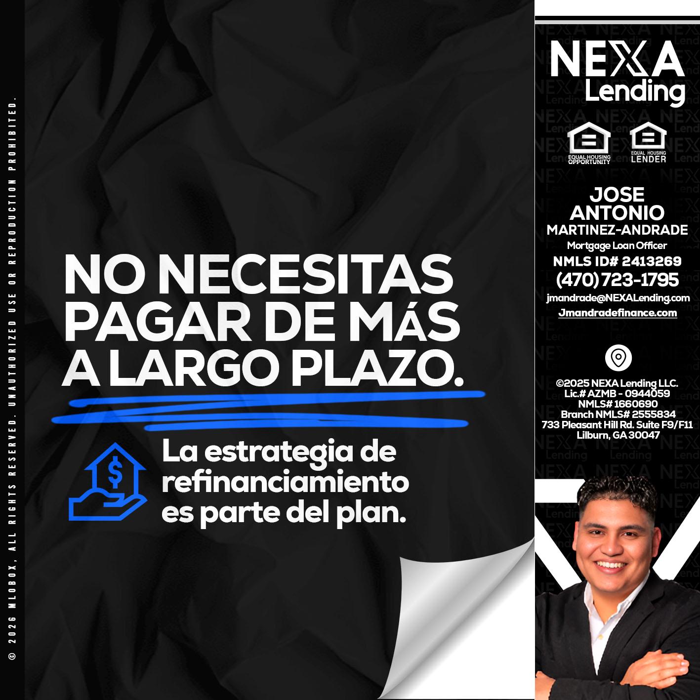 NO NECESITAS PAGAR MAS - Jose Antonio Martinez-Andrade -Mortgage Loan Officer