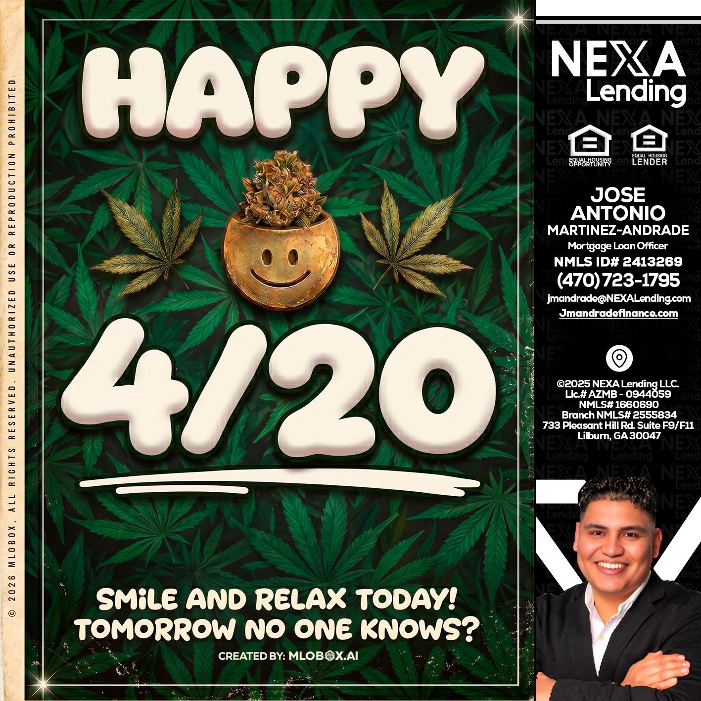 HAPPY 4/20 - Jose Antonio Martinez-Andrade -Mortgage Loan Officer