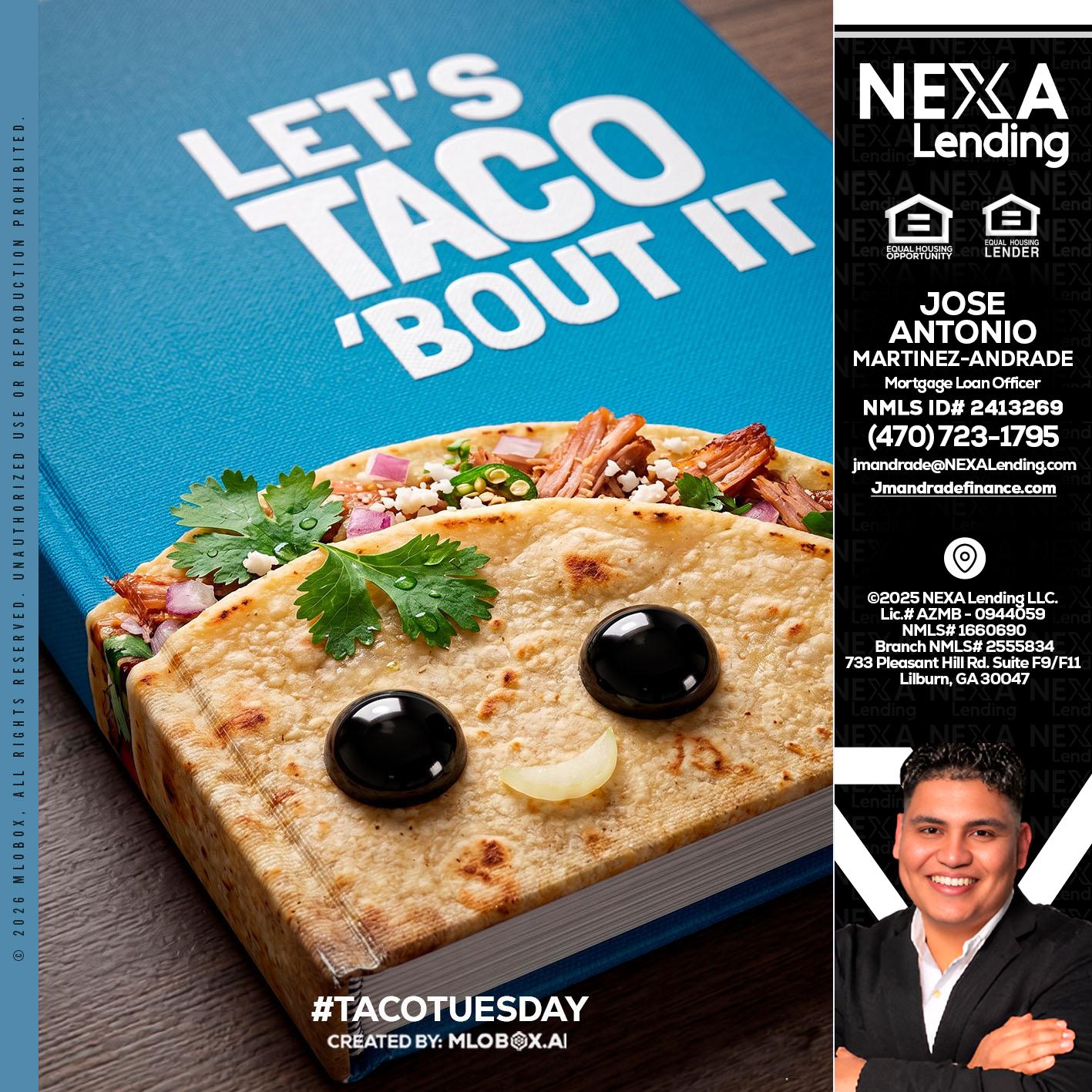LETS TACO ABOUT IT - Jose Antonio Martinez-Andrade -Mortgage Loan Officer