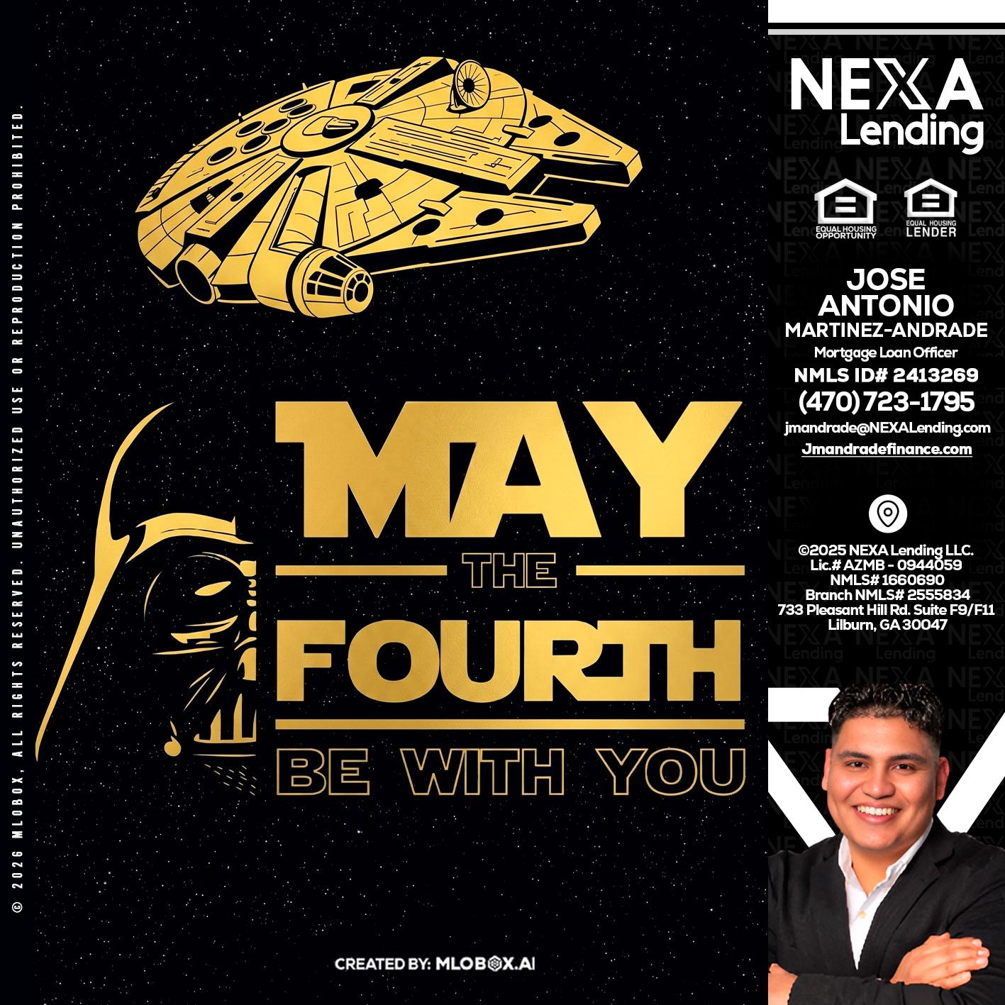 MAY THE FOURTH - Jose Antonio Martinez-Andrade -Mortgage Loan Officer